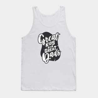 Great Kids Have Great Dads Father's Day Tank Top